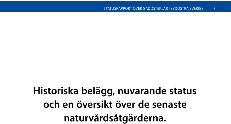 belägg, nuvarande status och en