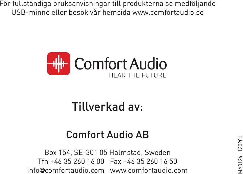 se Tillverkad av: 12 Comfort Audio AB Box 154, SE-301 05 Halmstad,