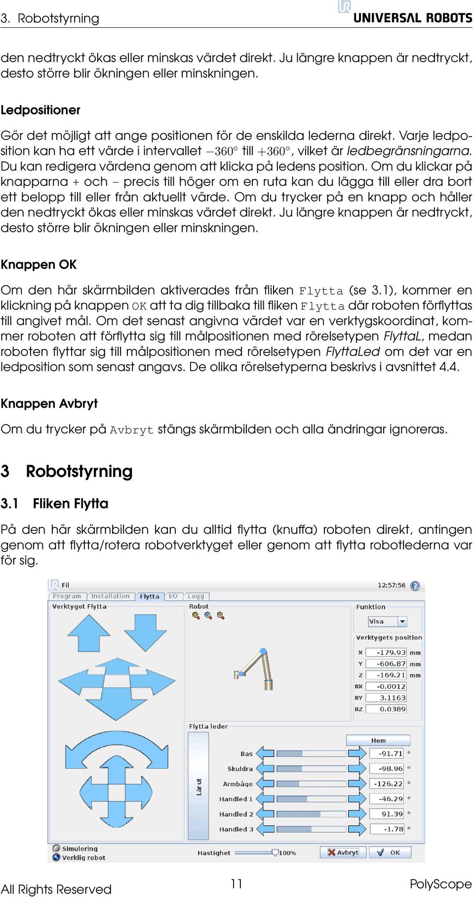 Du kan redigera värdena genom att klicka på ledens position. Om du klickar på knapparna + och - precis till höger om en ruta kan du lägga till eller dra bort ett belopp till eller från aktuellt värde.