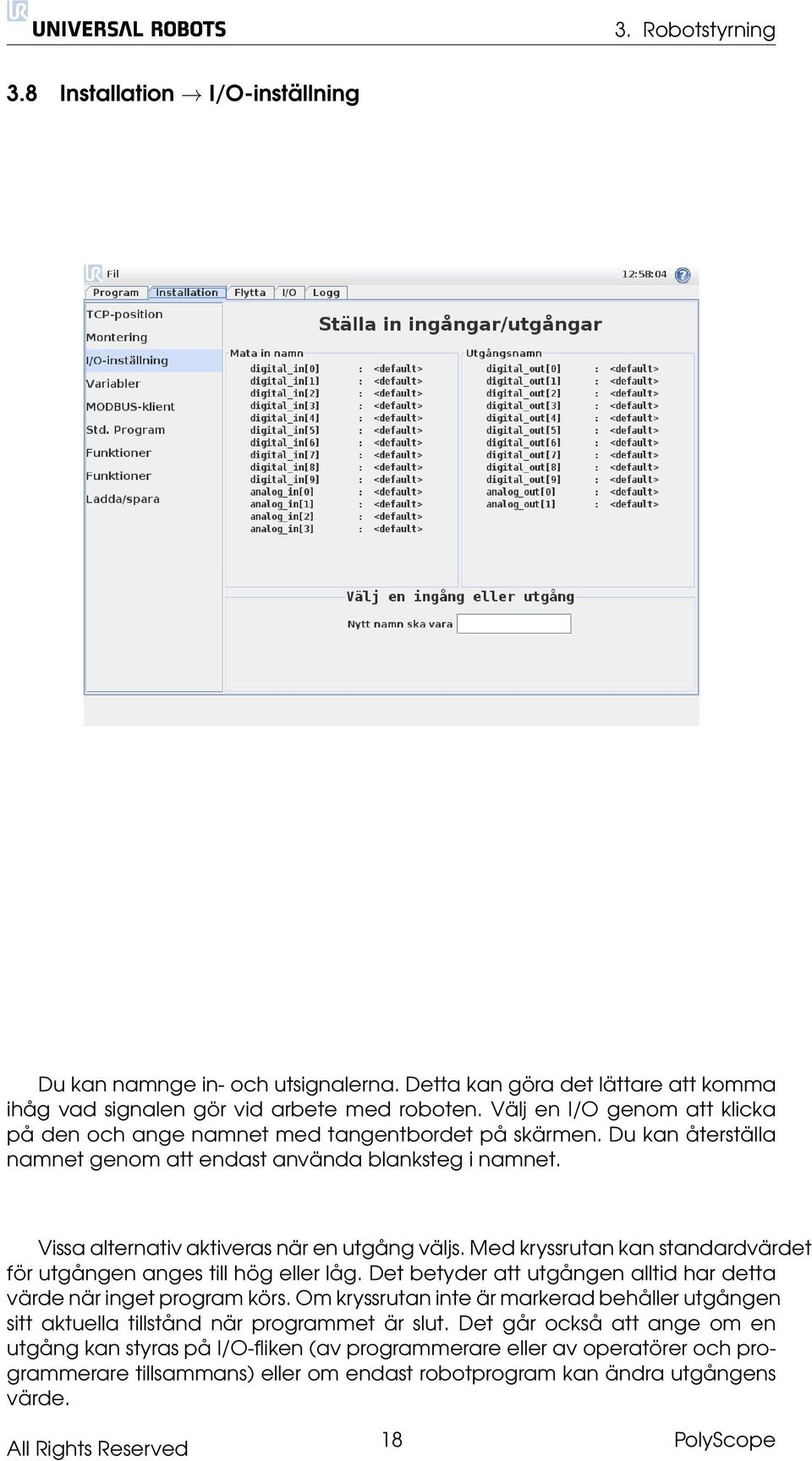 Med kryssrutan kan standardvärdet för utgången anges till hög eller låg. Det betyder att utgången alltid har detta värde när inget program körs.