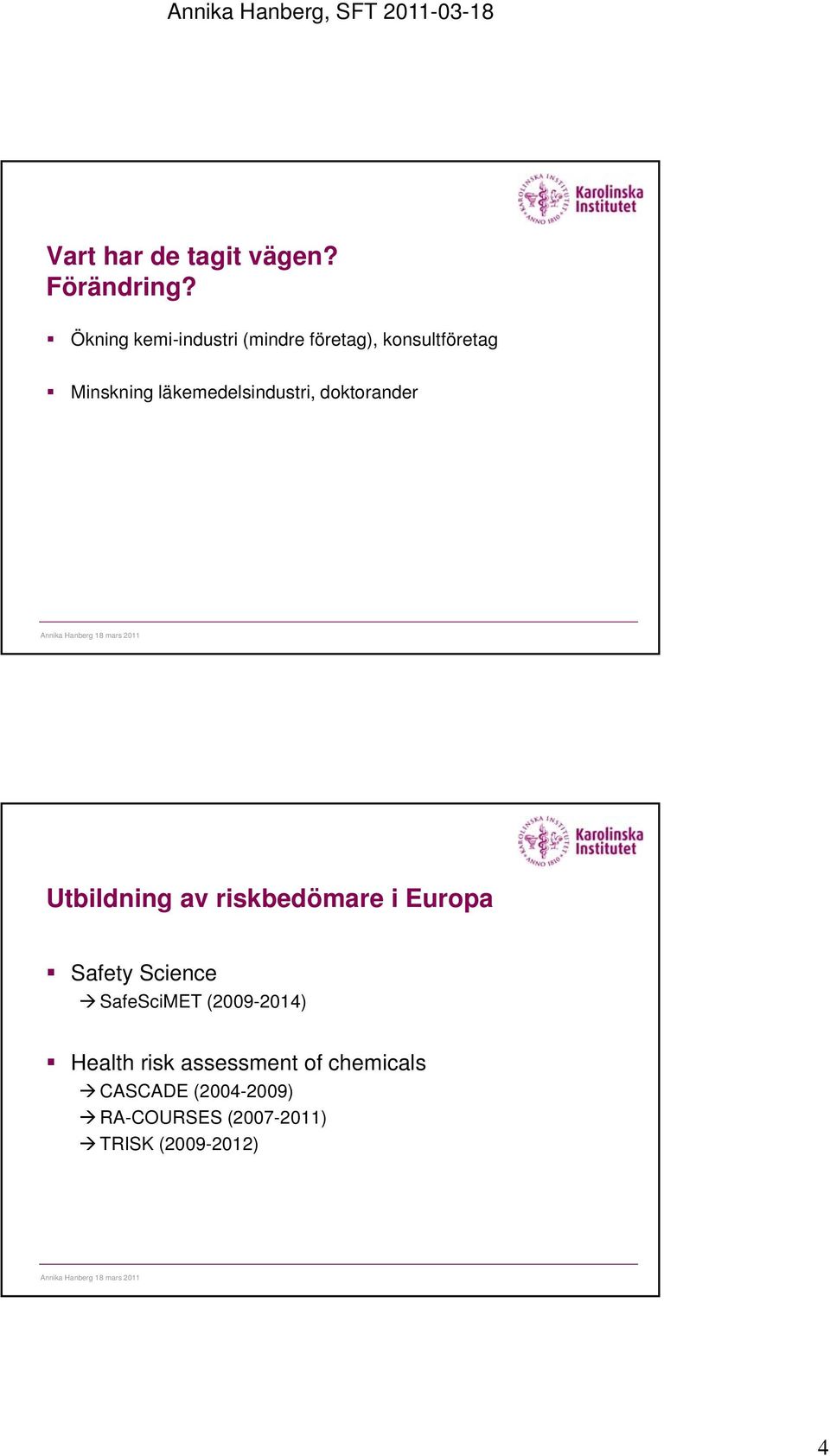 läkemedelsindustri, doktorander Utbildning av riskbedömare i Europa Safety