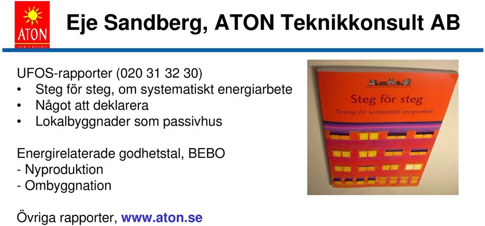 deklarera Lokalbyggnader som passivhus Energirelaterade