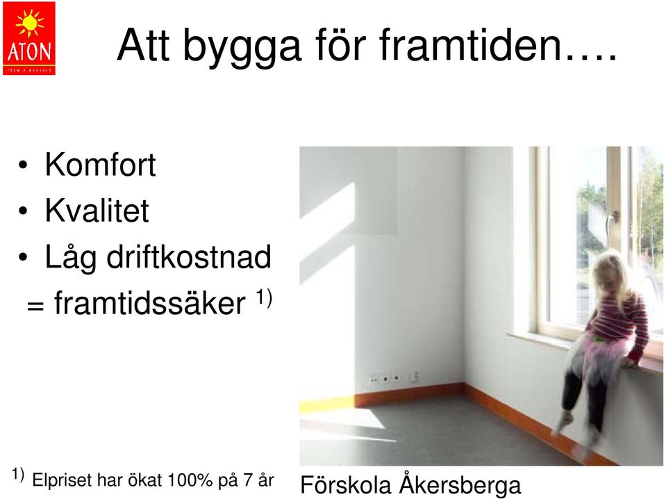 driftkostnad = framtidssäker 1)