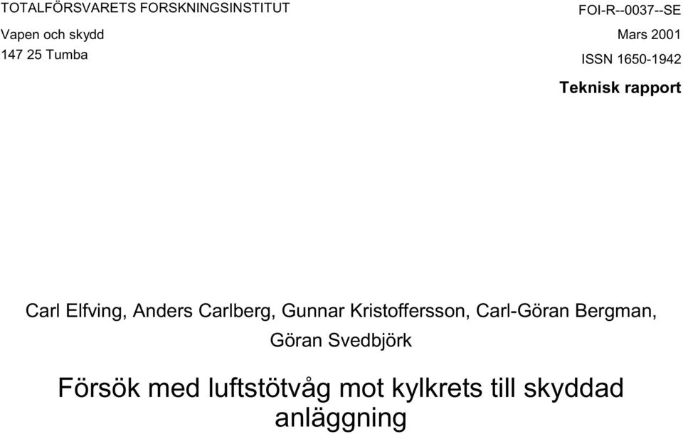 Anders Carlberg, Gunnar Kristoffersson, Carl-Göran Bergman, Göran
