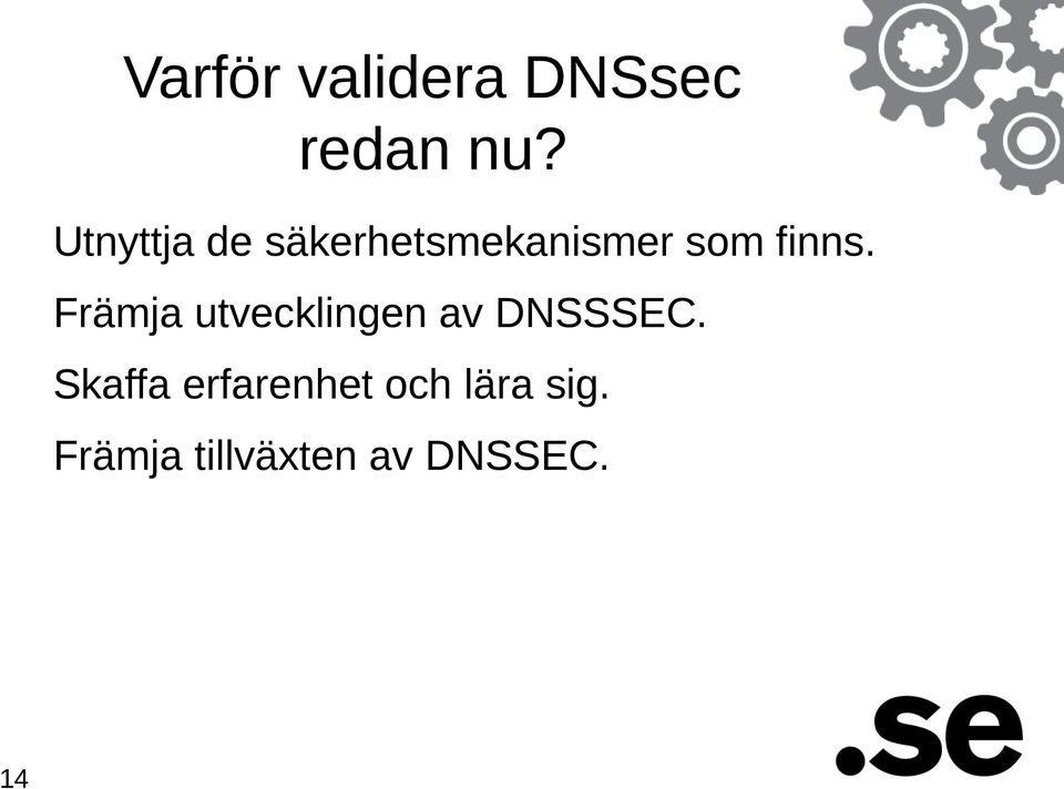 Främja utvecklingen av DNSSSEC.