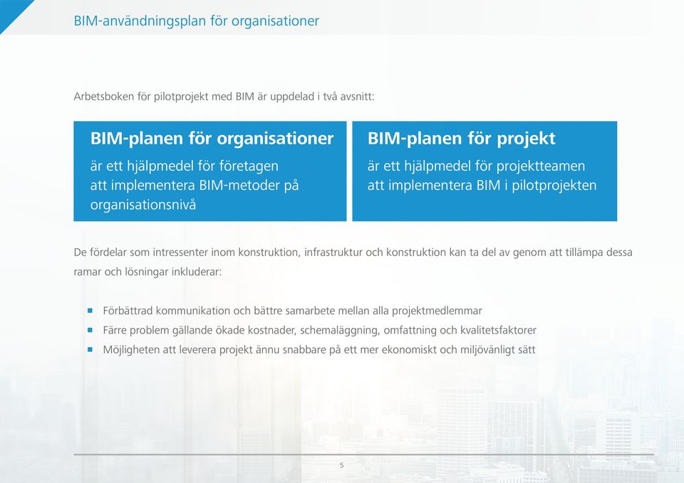 konstruktion, infrastruktur och konstruktion kan ta del av genom att tillämpa dessa ramar och lösningar inkluderar: Förbättrad kommunikation och bättre samarbete mellan alla