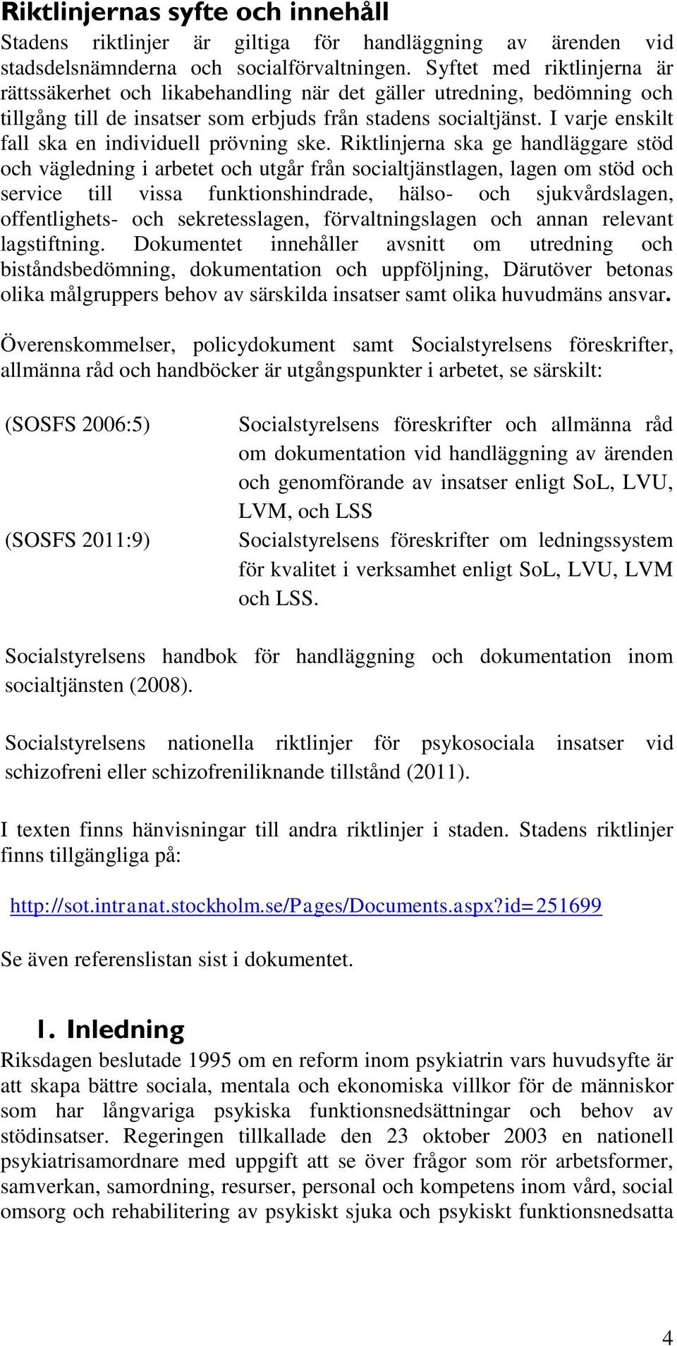 I varje enskilt fall ska en individuell prövning ske.