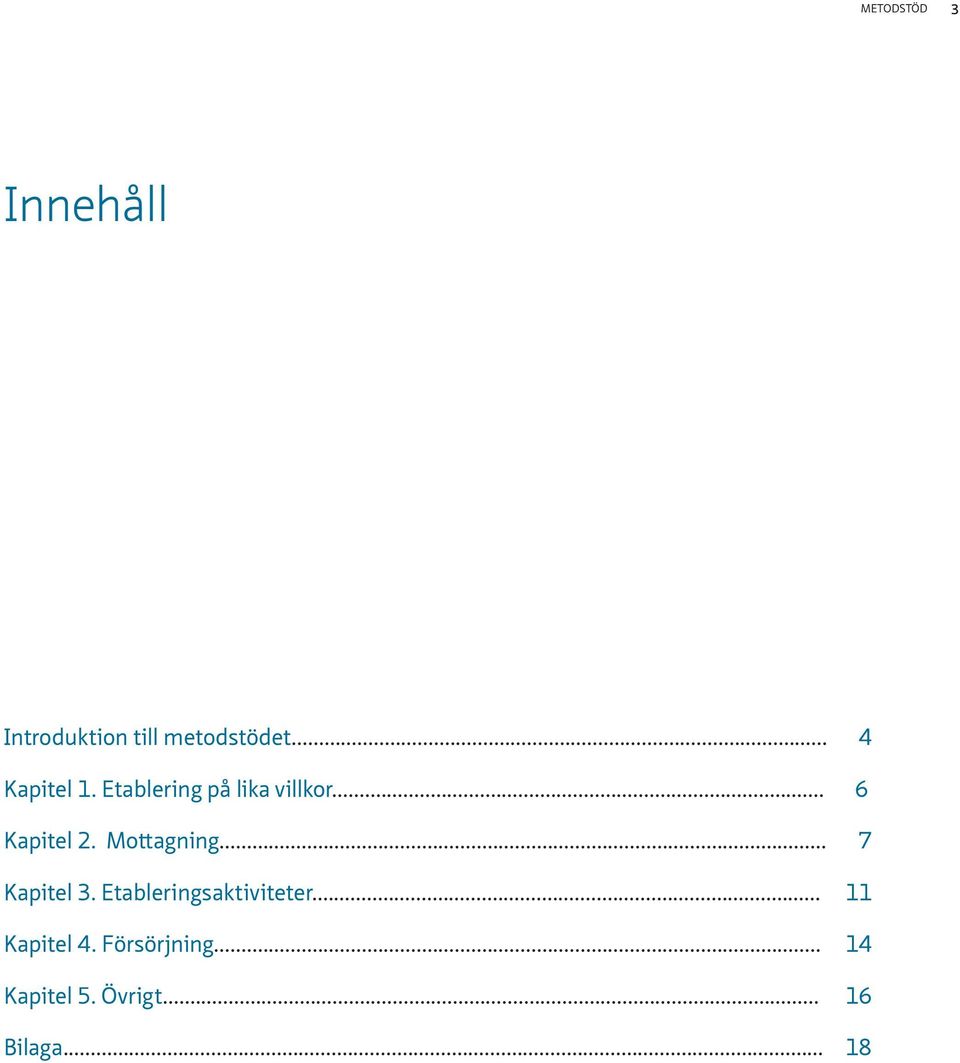 Mottagning... 7 Kapitel 3. Etableringsaktiviteter.