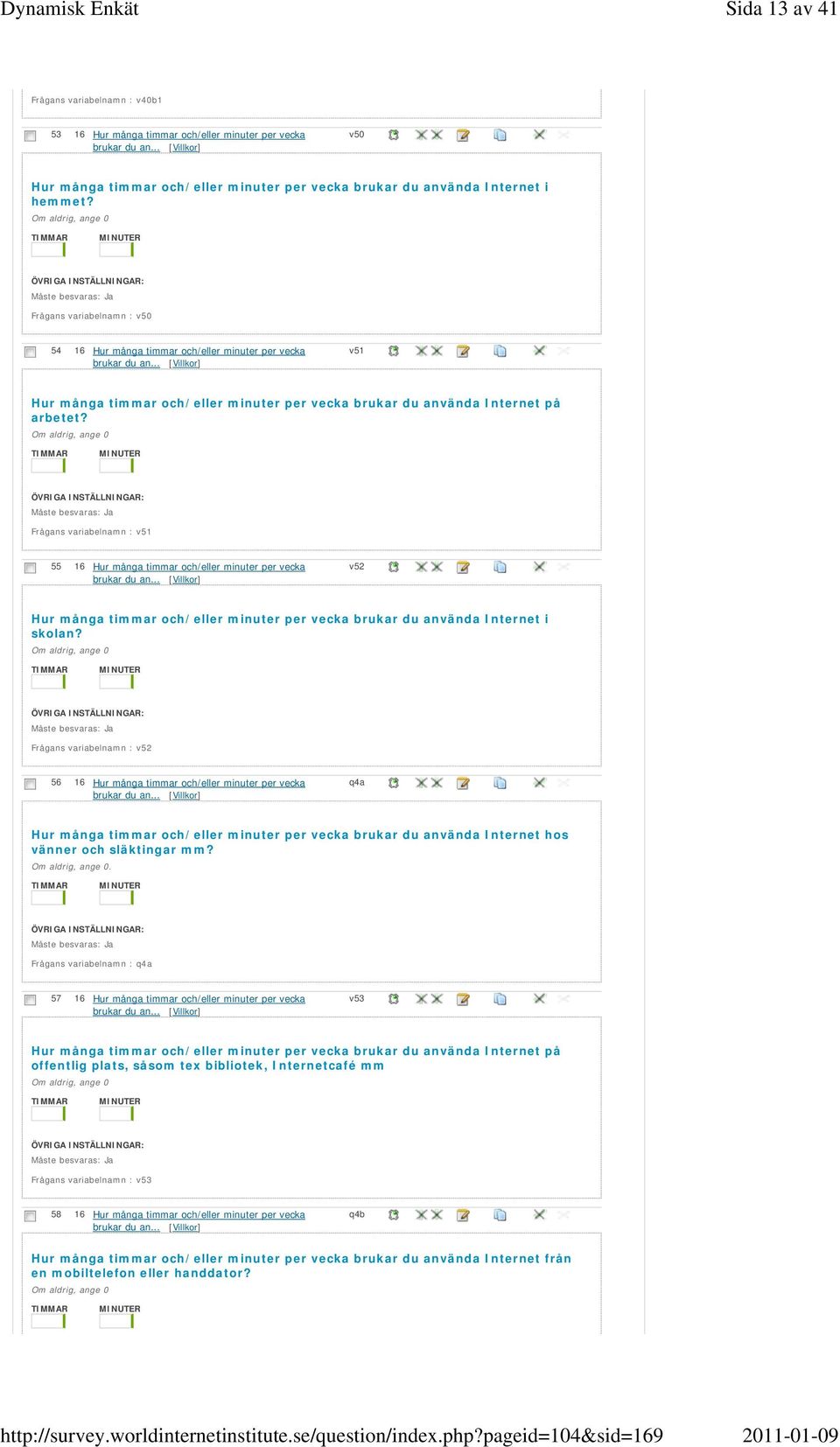 .. v51 Hur många timmar och/eller minuter per vecka brukar du använda Internet på arbetet?