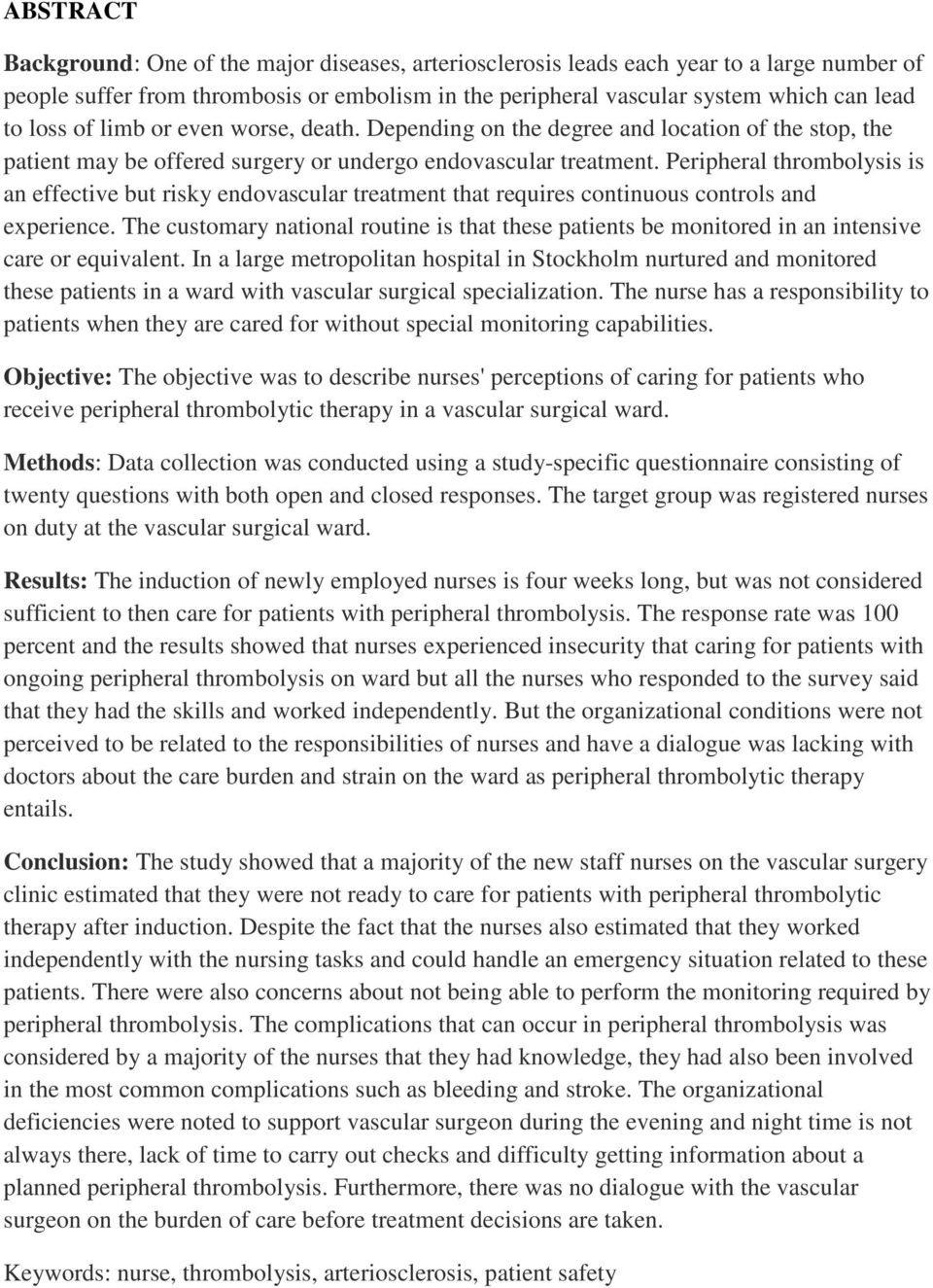 Peripheral thrombolysis is an effective but risky endovascular treatment that requires continuous controls and experience.