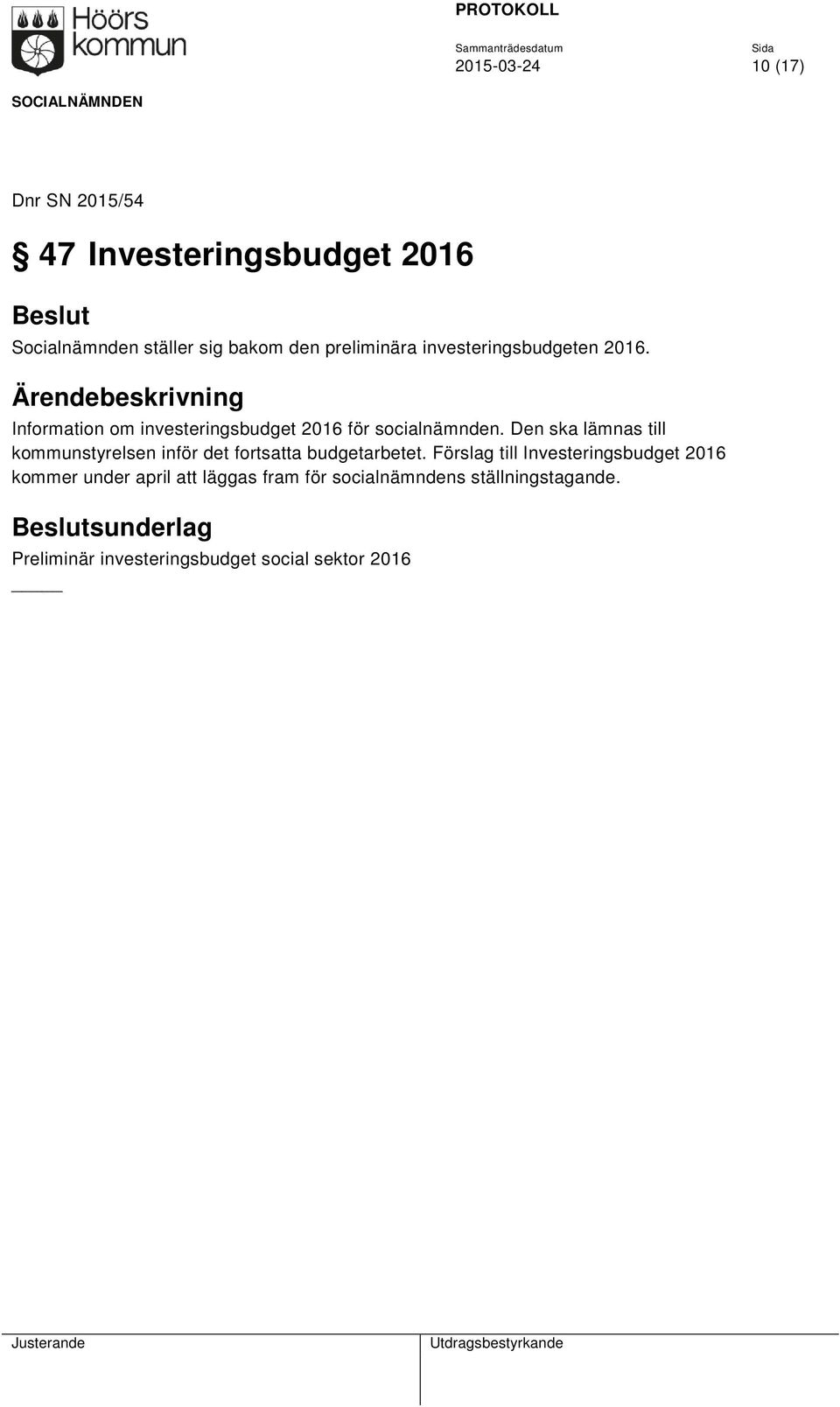 Den ska lämnas till kommunstyrelsen inför det fortsatta budgetarbetet.