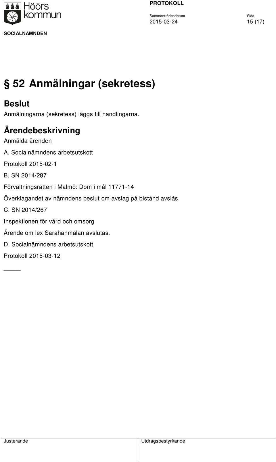 SN 2014/287 Förvaltningsrätten i Malmö: Dom i mål 11771-14 Överklagandet av nämndens beslut om avslag på