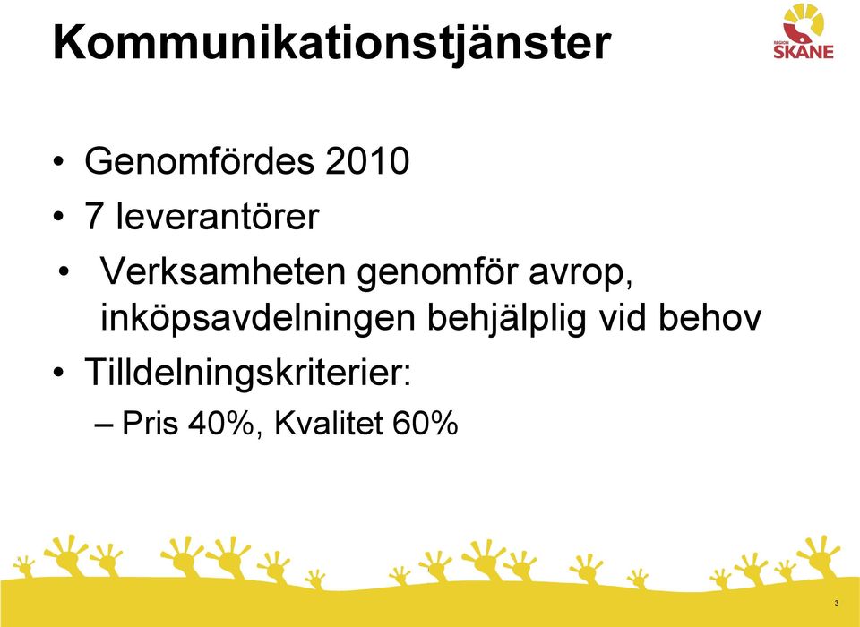 inköpsavdelningen behjälplig vid behov