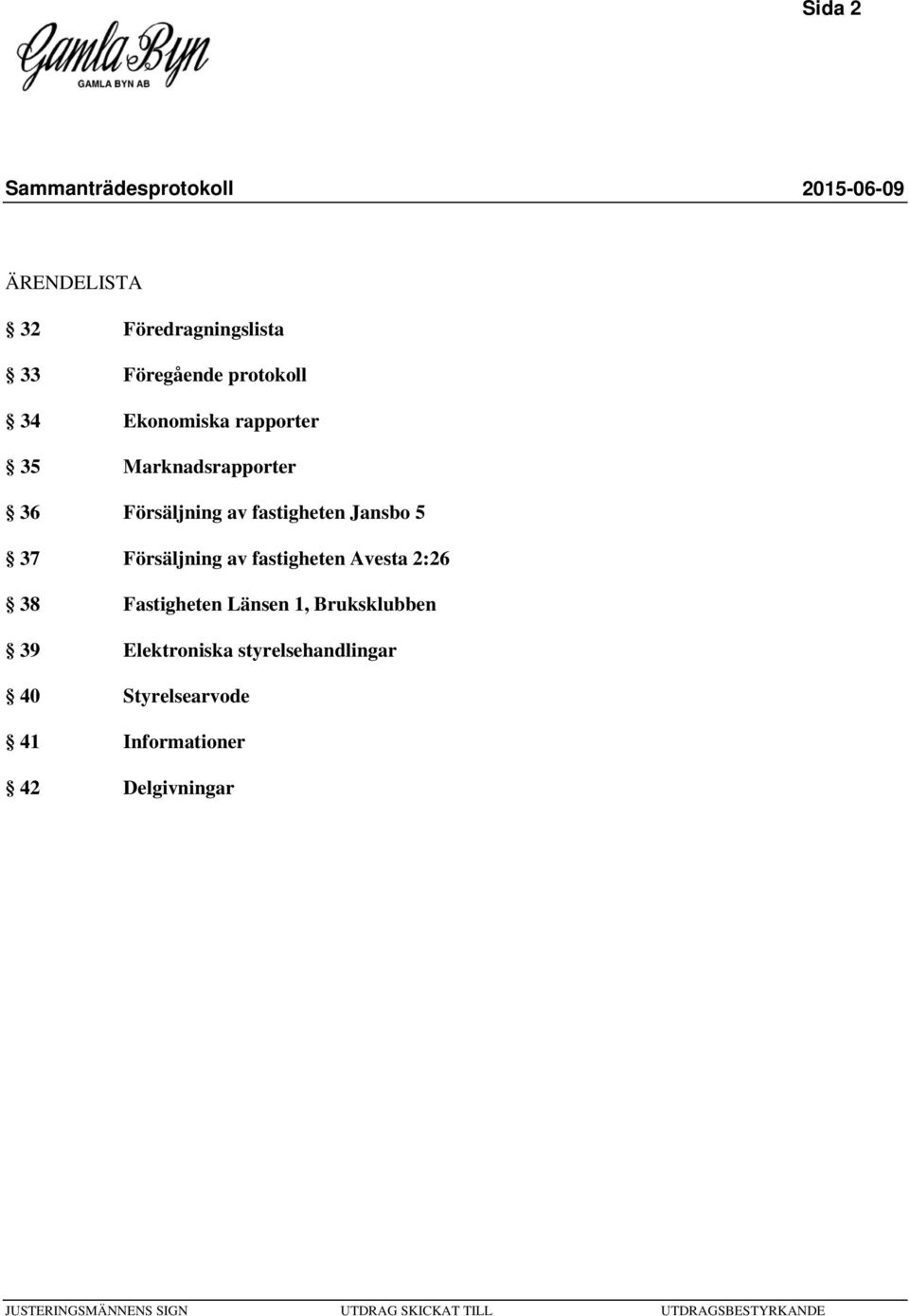 Försäljning av fastigheten Avesta 2:26 38 Fastigheten Länsen 1, Bruksklubben