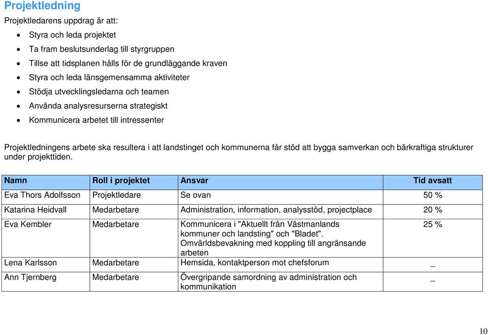 stöd att bygga samverkan och bärkraftiga strukturer under projekttiden.