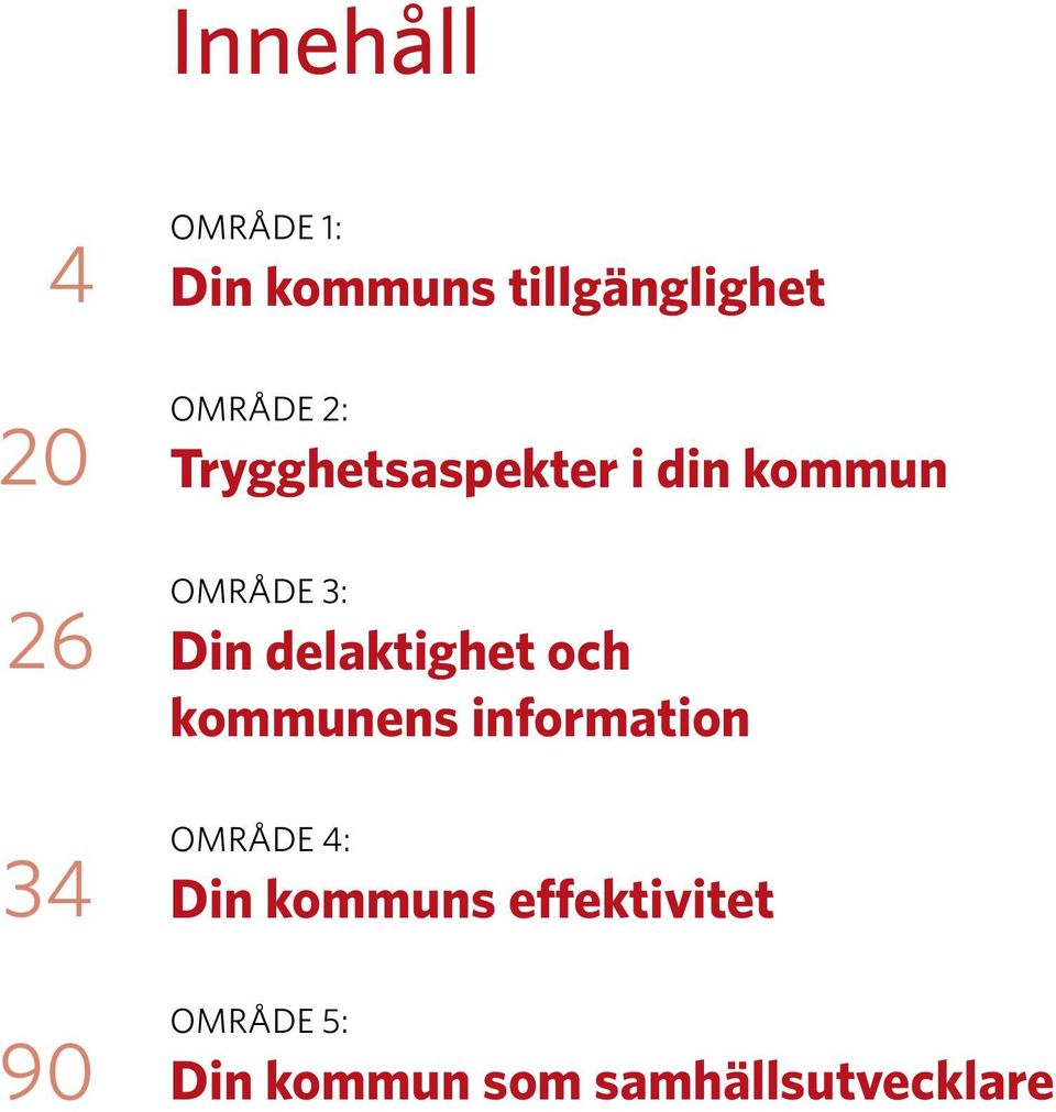 delaktighet och kommunens information OMRÅDE 4: Din