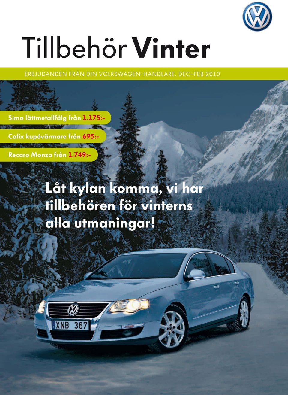 Tillbehör Vinter. Låt kylan komma, vi har tillbehören för vinterns alla  utmaningar! Sima lättmetallfälg från 1.175:- Calix kupévärmare från 695:- -  PDF Gratis nedladdning