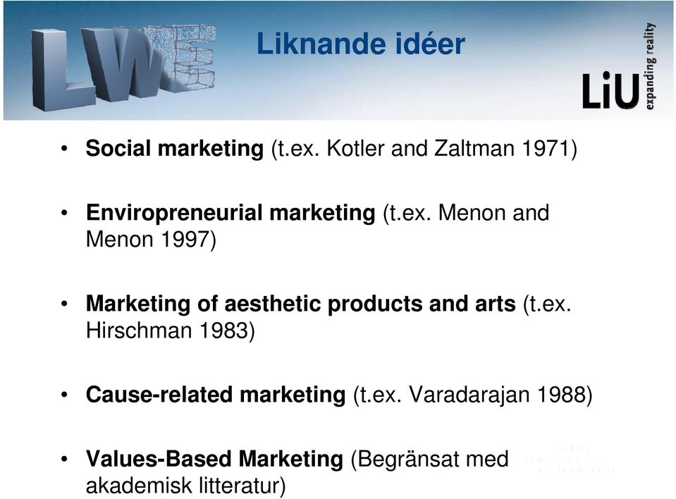 Menon and Menon 1997) Marketing of aesthetic products and arts (t.ex.