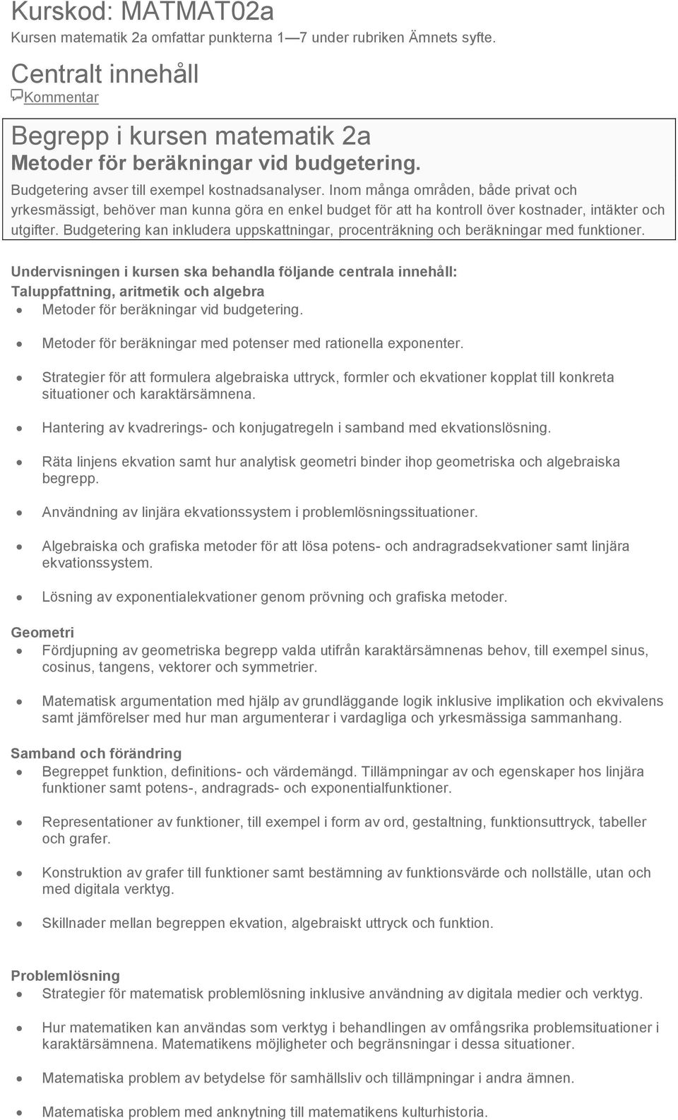 Budgetering kan inkludera uppskattningar, procenträkning och beräkningar med funktioner.