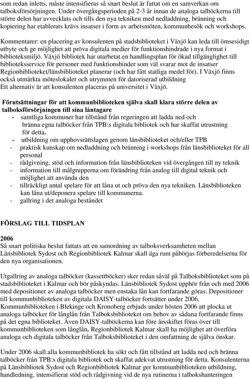 av arbetsmöten, kommunbesök och workshops.