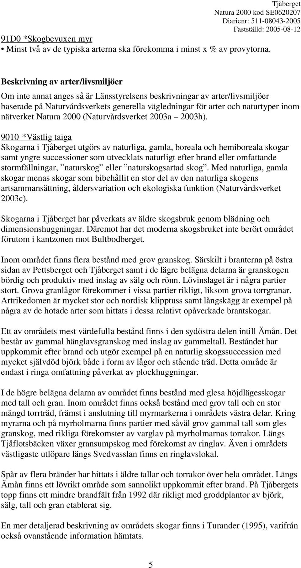 nätverket Natura 2000 (Naturvårdsverket 2003a 2003h).