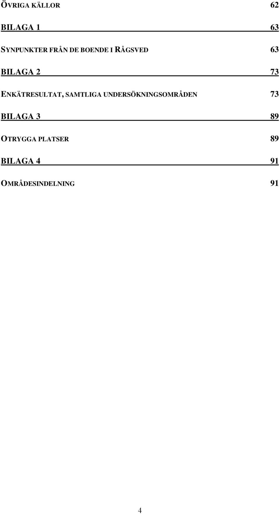 SAMTLIGA UNDERSÖKNINGSOMRÅDEN 73 BILAGA 3 89