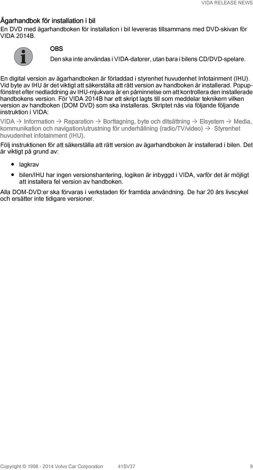 Vid byte av IHU är det viktigt att säkerställa att rätt version av handboken är installerad.