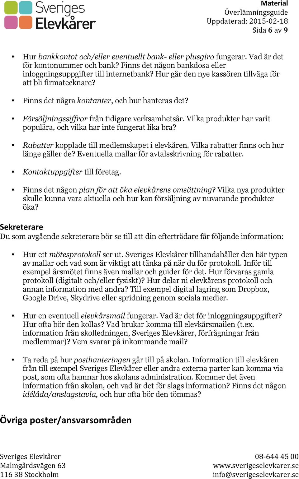 Vilka produkter har varit populära, och vilka har inte fungerat lika bra? Rabatter kopplade till medlemskapet i elevkåren. Vilka rabatter finns och hur länge gäller de?