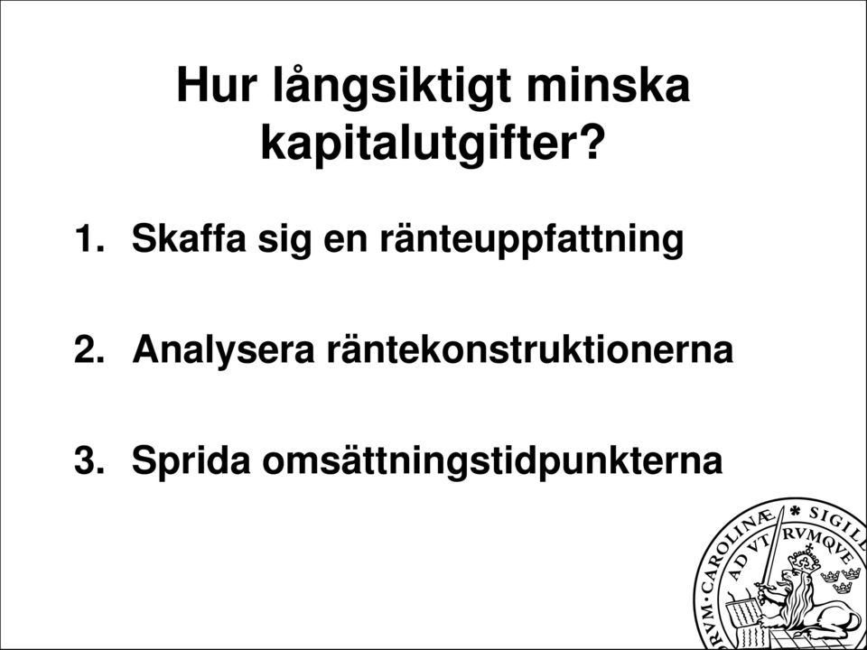 Skaffa sig en ränteuppfattning 2.