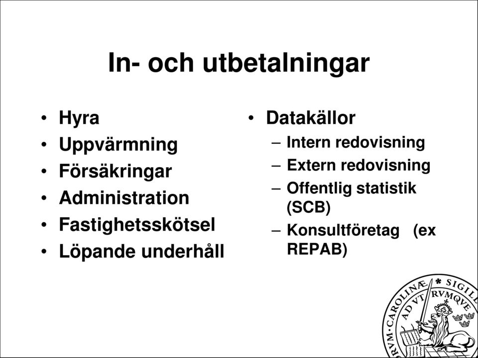 Löpande underhåll Datakällor Intern redovisning