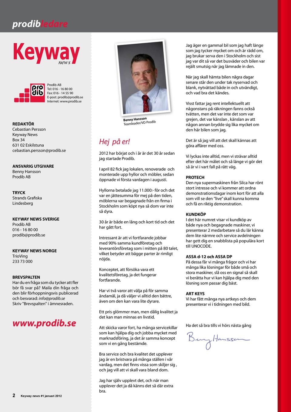 se KEYWAY NEWS NORGE TrioVing 233 73 000 2 Keyway news #1 januari 2012 Prodib AB Tel: 016-16 80 00 Fax: 016-14 55 90 E-post: prodib@