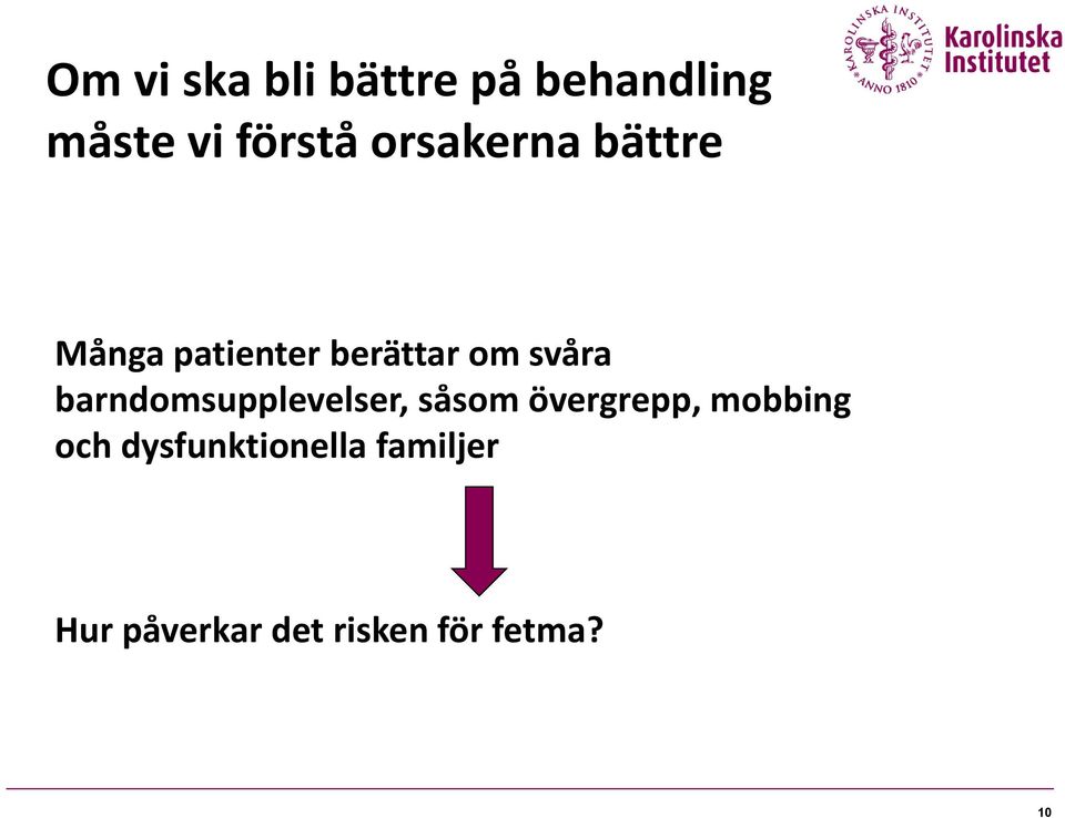 barndomsupplevelser, såsom övergrepp, mobbing och