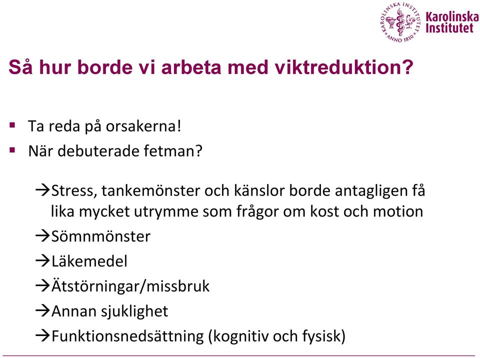 Stress, tankemönster och känslor borde antagligen få lika mycket utrymme