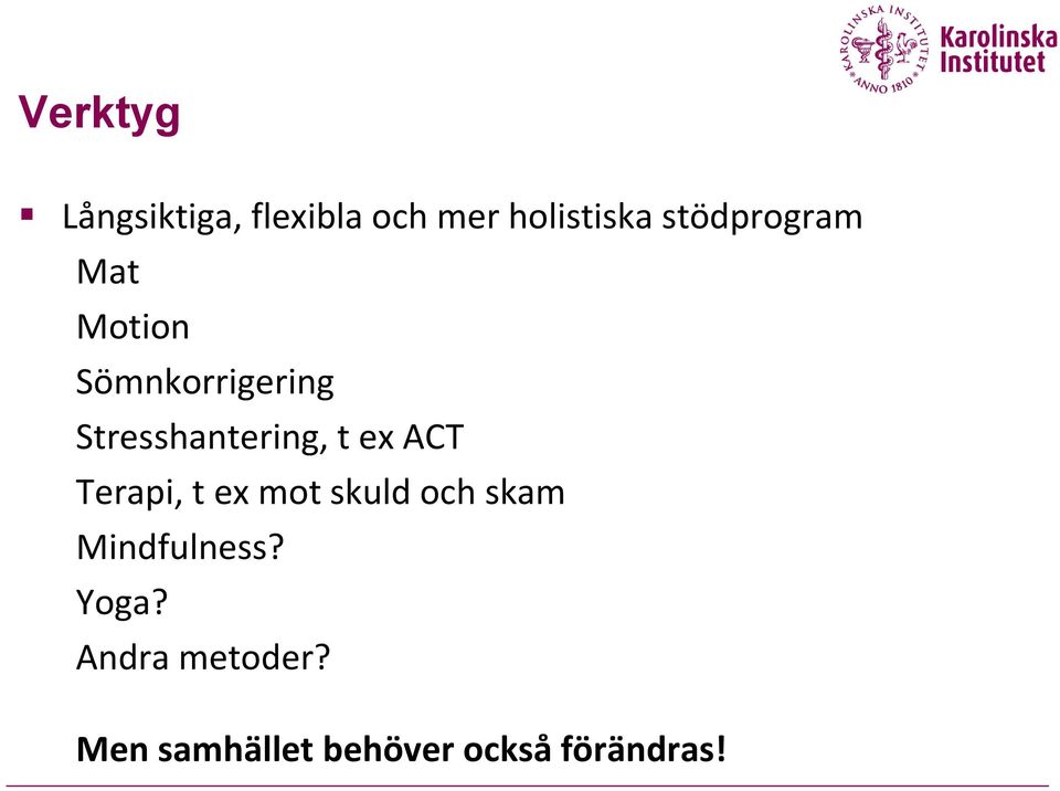 Stresshantering, t ex ACT Terapi, t ex mot skuld och