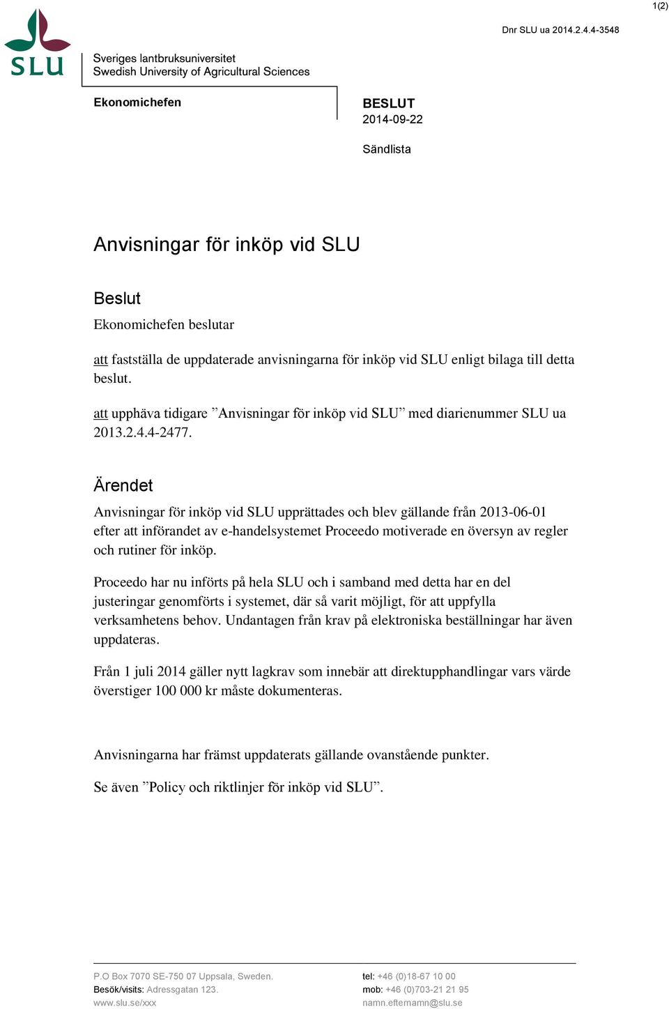 beslut. att upphäva tidigare Anvisningar för inköp vid SLU med diarienummer SLU ua 2013.2.4.4-2477.
