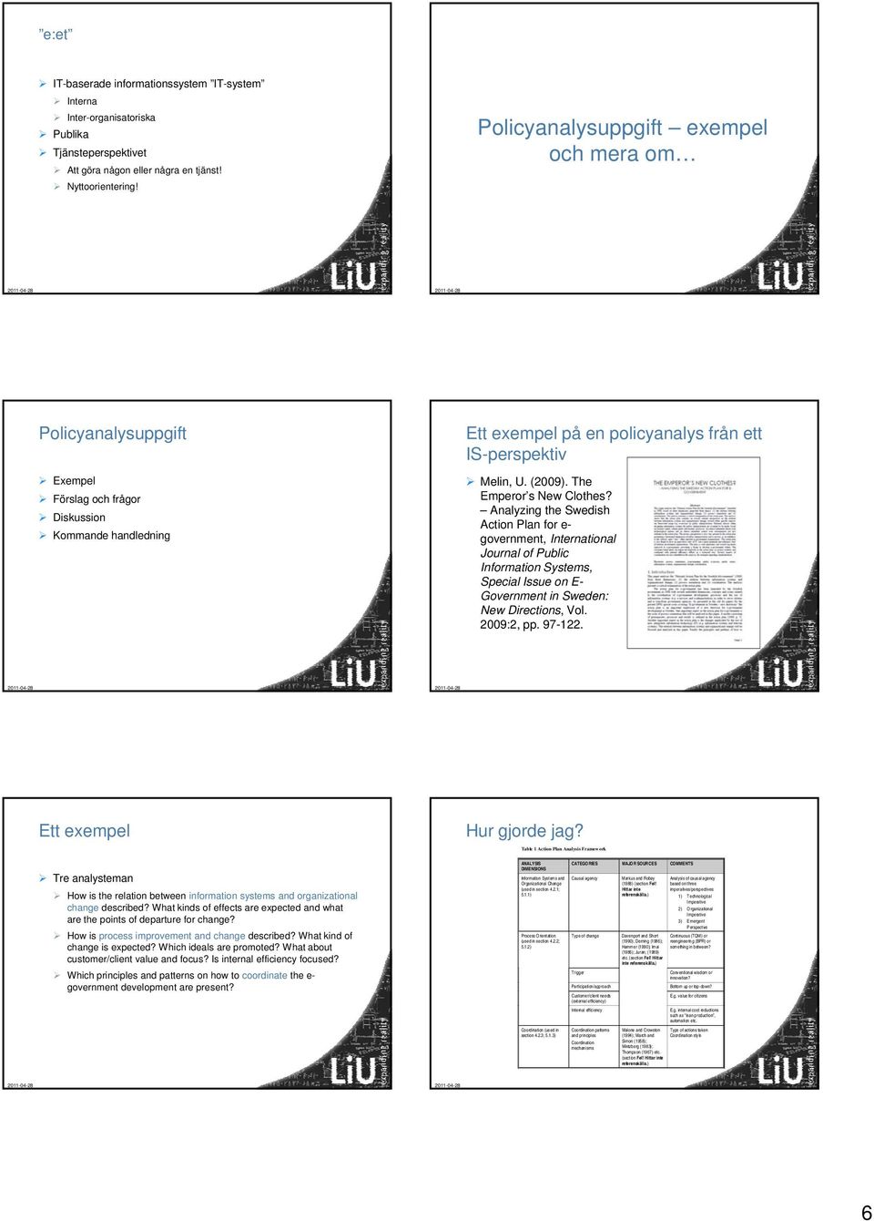 The Emperor s New Clothes? Analyzing the Swedish Action Plan for e- government, International Journal of Public Information Systems, Special Issue on E- Government in Sweden: New Directions, Vol.