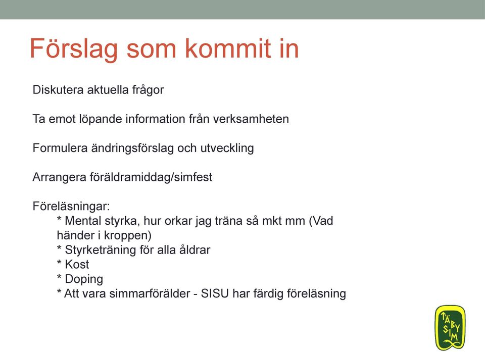 Föreläsningar: * Mental styrka, hur orkar jag träna så mkt mm (Vad händer i kroppen) *