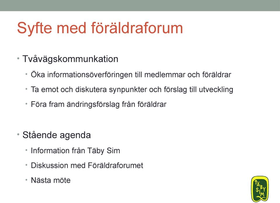 diskutera synpunkter och förslag till utveckling Föra fram