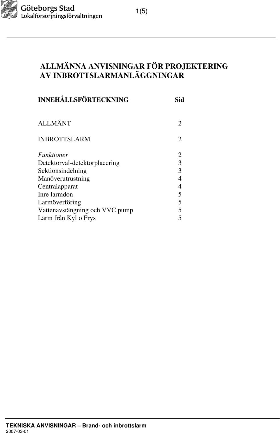 Detektorval-detektorplacering 3 Sektionsindelning 3 Manöverutrustning 4