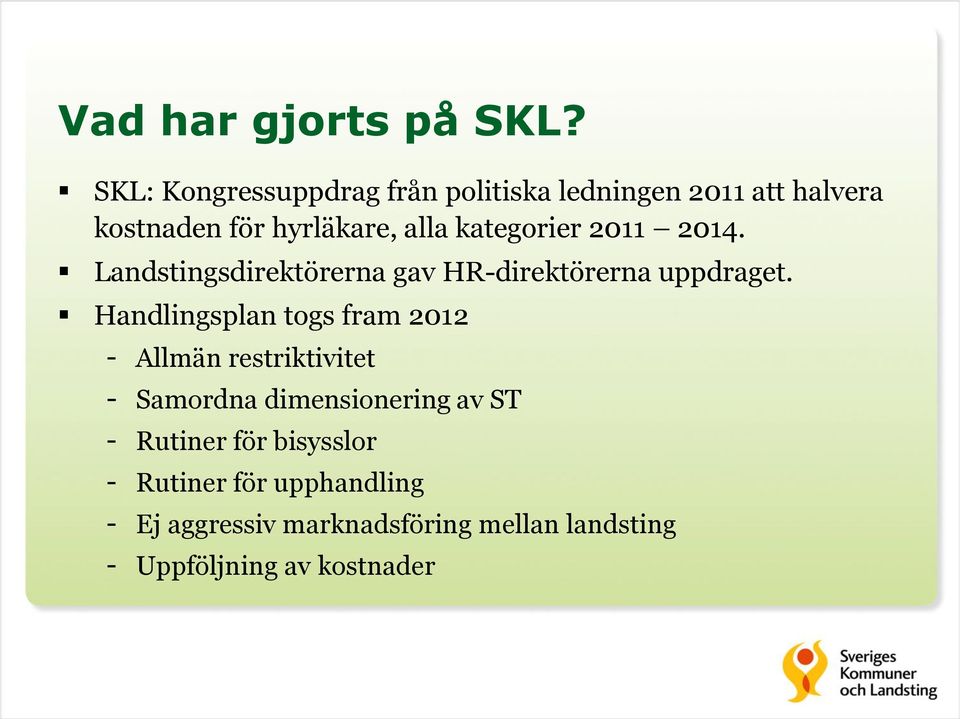 kategorier 2011 2014. Landstingsdirektörerna gav HR-direktörerna uppdraget.