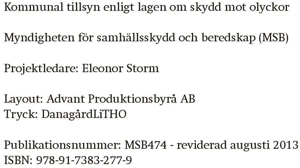 Storm Layout: Advant Produktionsbyrå AB Tryck: DanagårdLiTHO