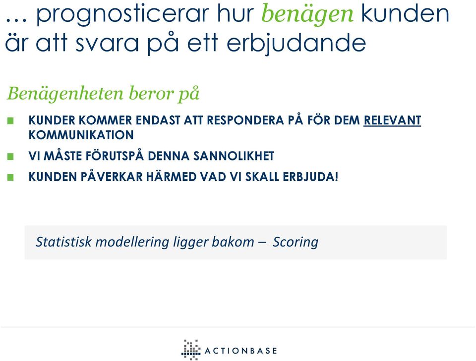 RELEVANT KOMMUNIKATION VI MÅSTE FÖRUTSPÅ DENNA SANNOLIKHET KUNDEN