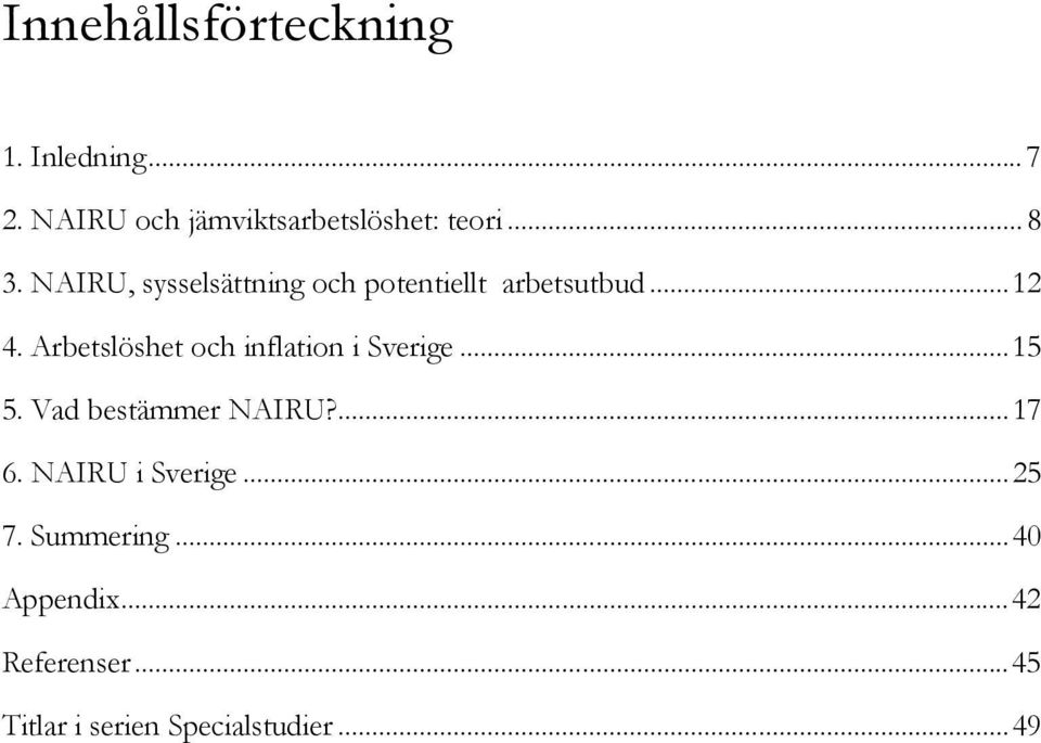 Arbetslöshet och inflation i Sverige...15 5. Vad bestämmer NAIRU?...17 6.