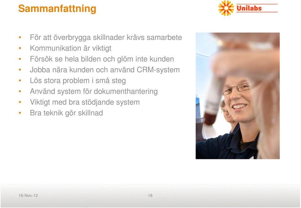 använd CRM-system Lös stora problem i små steg Använd system för