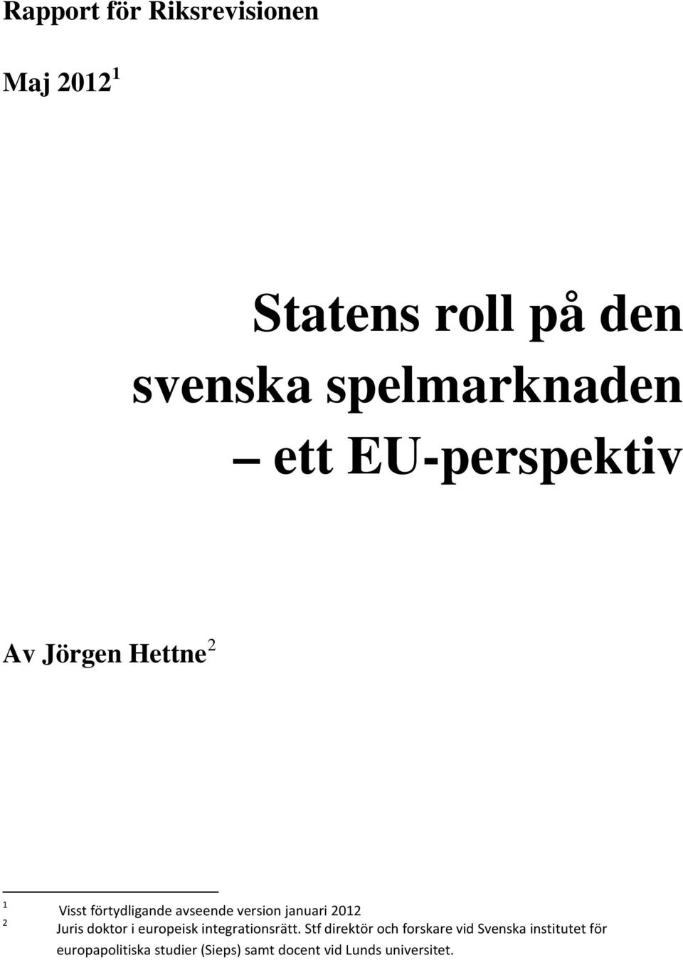 2012 Juris doktor i europeisk integrationsrätt.