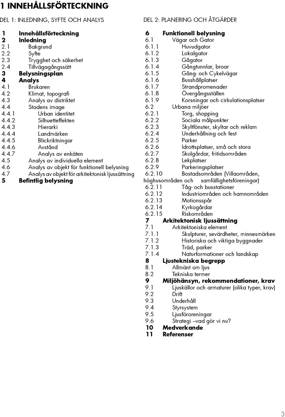 5 Analys av individuella element 4.6 Analys av objekt för funktionell belysning 4.