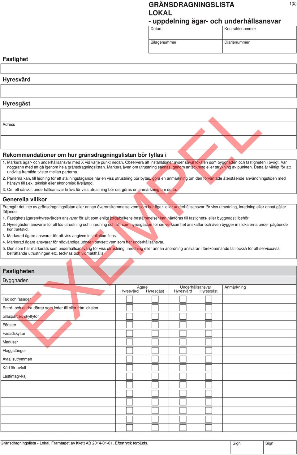 Var noggrann med att gå igenom hela gränsdragningslistan. Markera även om utrustning saknas, genom anteckning eller strykning av punkten.