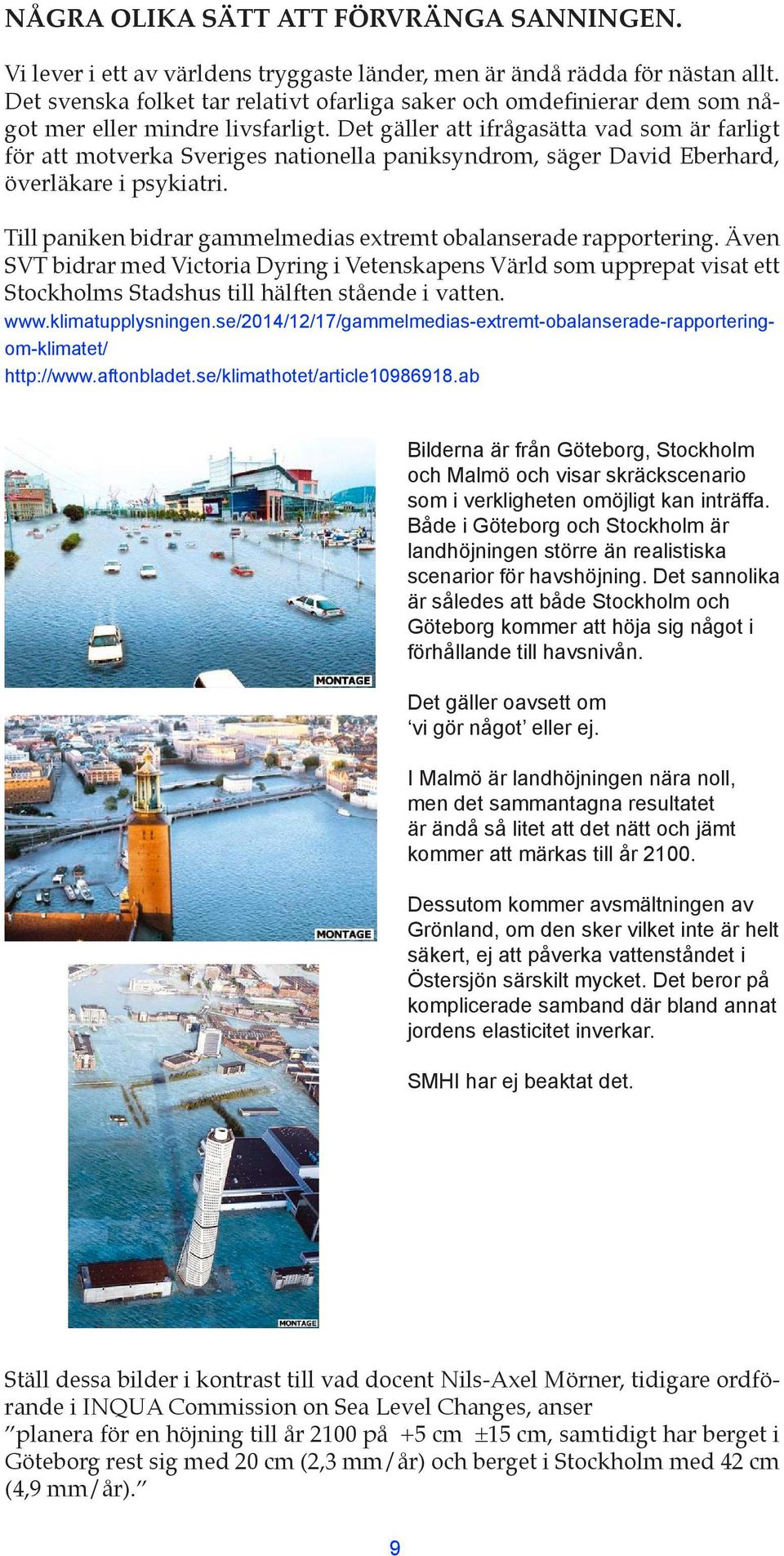 Det gäller att ifrågasätta vad som är farligt för att motverka Sveriges nationella paniksyndrom, säger David Eberhard, överläkare i psykiatri.