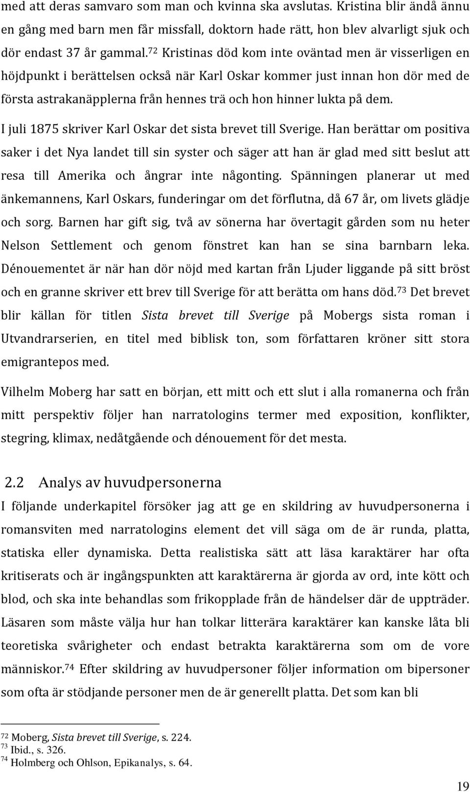 dem. I juli 1875 skriver Karl Oskar det sista brevet till Sverige.