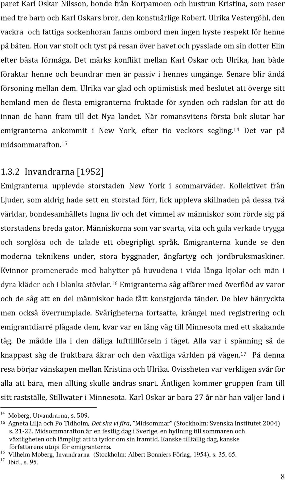 Hon var stolt och tyst på resan över havet och pysslade om sin dotter Elin efter bästa förmåga.